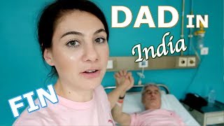 DAD TRAVELS INDIA HOSPITAL UPDATE + FINALE  | TRAVEL VLOG IV