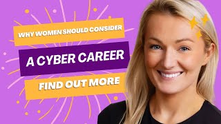 Women in Cyber - A Career in Cyber is Possible for Everyone