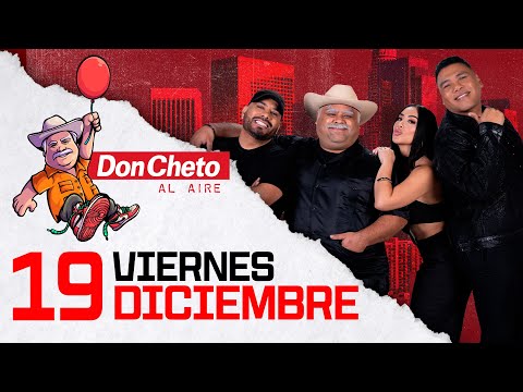 Don Cheto Al Aire Show En Vivo 🔴 -  19 de Diciembre de 2025