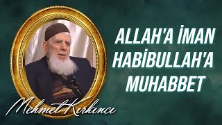 Mehmed Kırkıncı - Allah'a İman, Habibullah'a Muhabbeti Şart Kılar Bölüm 6