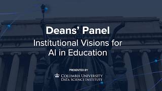 Deans' Panel: Institutional Visions for AI in Education