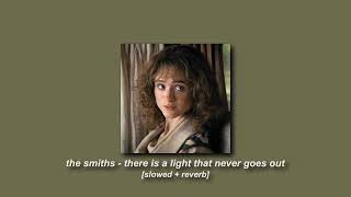Download lagu the smiths - there is a light that never goes out [slowed   reverb] mp3