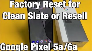 Pixel 5a/6a: How to Factory Reset for Clean Slate or Resell