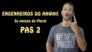 Análise e comentários: 3ª pessoa do plural - PAS 2 - Engenheiros do Hawaii
