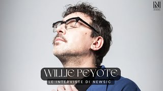 Le interviste di Newsic - WILLIE PEYOTE