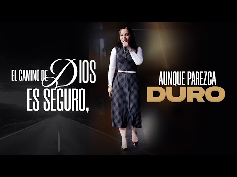 EL CAMINO DE DIOS ES SEGURO, AUNQUE PAREZCA DURO - Pastora Yesenia Then