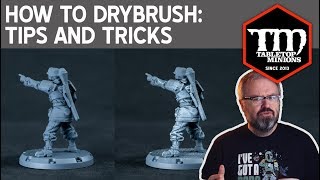 How to Dry Brush Minis: Tips and Tricks