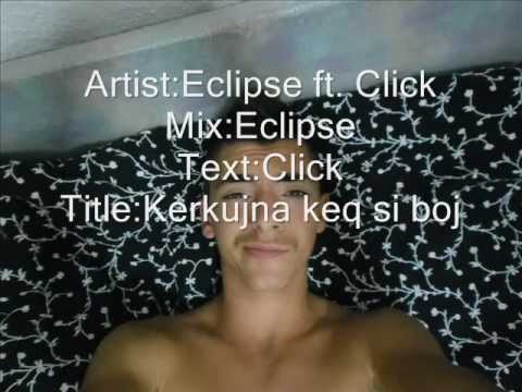 Eclipse ft. Click - Kerkujna Keq Si Boj