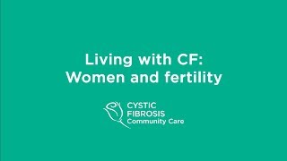 Living with CF: Women and Fertility