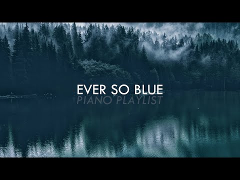 A calming piano playlist | Best of Ever So Blue