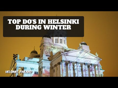 Top Do's in Helsinki during winter time
