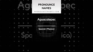 How to pronounce Aguacatepec