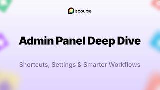 Discourse Webinar: Admin Panel Deep Dive