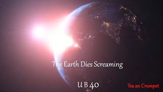 The Earth Dies Screaming-UB40