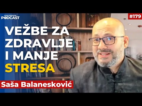 Drevne kineske vežbe za zdravlje i duži život — Saša Balanesković | Ivan Kosogor Podcast Ep179