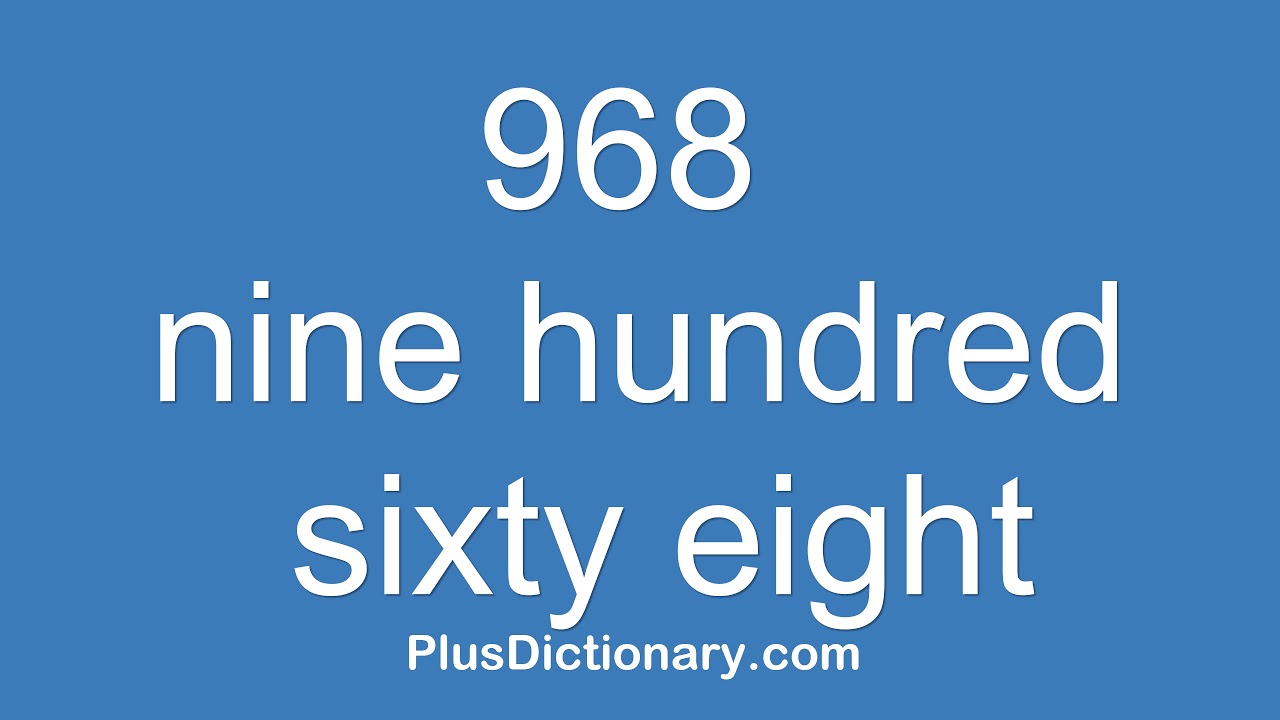 How to pronounce or say nine hundred sixty eight - 968 Pronunciation - English