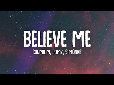 CADMIUM X JAMZ X SIMONNE - Believe Me (Lyrics)