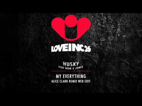 Husky feat Ron E Jones - My Everything (Alice Clark Remix) [Love Inc]