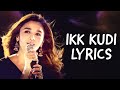 Ikk Kudi - Lyrics | Alia Bhatt & Diljit Dosanjh | Udta Punjab | Amit Trivedi
