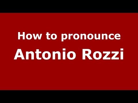 How to pronounce Antonio Rozzi (Italian/Italy)  - PronounceNames.com