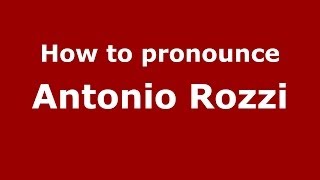 How to pronounce Antonio Rozzi