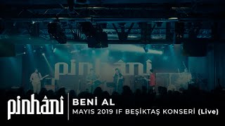 Pinhâni - Beni Al (Mayıs 2019 IF Beşiktaş Konseri)
