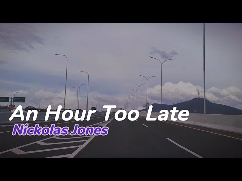 An Hour Too Late - NICKOLAS JONES ( Lyrics ) #Cisumdawu