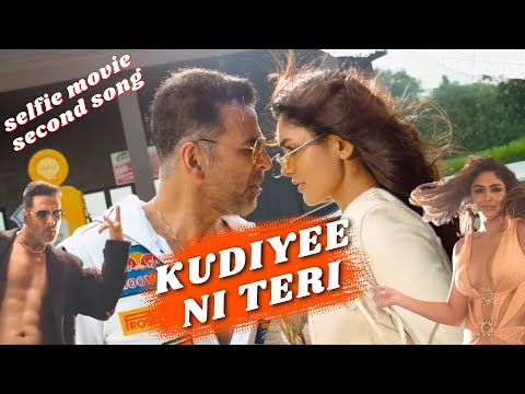 Kudiye Ni Teri Teaser Selfiee Kudiye Ni Teri Selfiee movie second song Selfiee Movie Song Updates