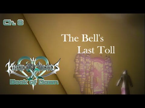 Kingdom Hearts: Book of Dawn Ch.8- "The Bell's Last Toll"