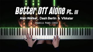 Alan Walker, Dash Berlin & Vikkstar - Better Off (Alone, Pt. III) | Piano Cover by Pianella Piano