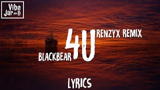 Blackbear - 4U (Lyrics) Renzyx Remix