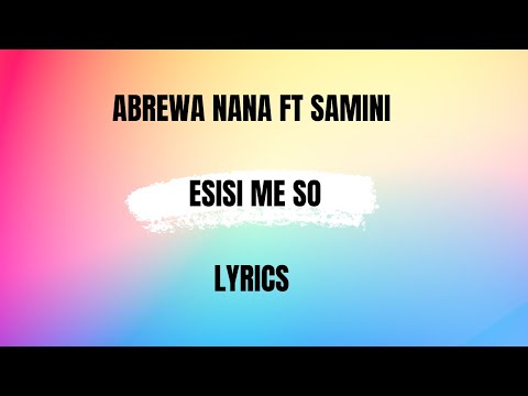 ABREWA NANA FT BATMAN - ESISI ME SO LYRICS