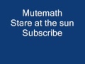 Mutemath - Stare at the Sun