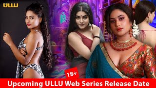 Upcoming ULLU Web Series Release Date 2022 😍