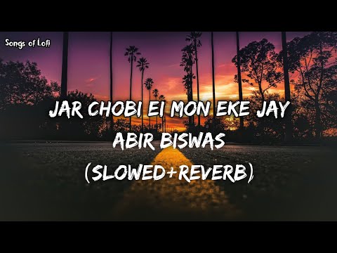 Jar Chobi Ei Mon Eke Jay | Abir Biswas | Premi | Jeet | Sonu Nigam | Bengali Lofi | Songs of Lofi