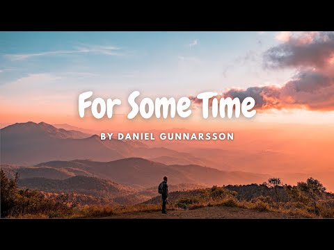 [Lyrics] For Some Time -Daniel Gunnarsson
