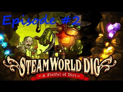 Let's Play Steamworld Dig - Ep. 2 - I Fail In All Things...Even This :(