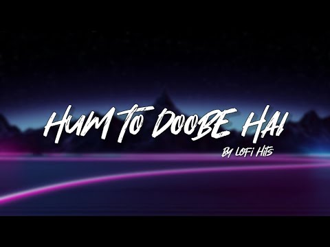 LOFI - Hum To Doobe Hai | Ikka, Dino James, Badshah | by LoFi Hits