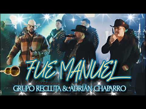 FUE MANUEL- GRUPO RECLUTA & ADRIÁN CHAPARRO 2023 ..