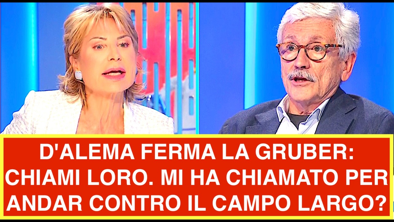 D'ALEMA FERMA LA GRUBER: CHIAMI LORO. MI HA CHIAMATO PER ANDAR CONTRO IL CAMPO LARGO?