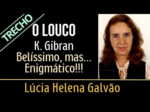 O LOUCO (Trecho da palestra sobre o livro "O Louco", de Gibran) Lúcia Helena Galvão da Nova Acrópole