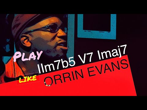 Playing over a IIm7b5 V7 Imaj7 progression like Orrin Evans.