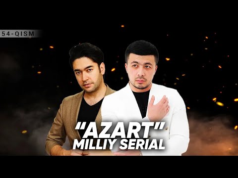"Azart" milliy serial 54-qism