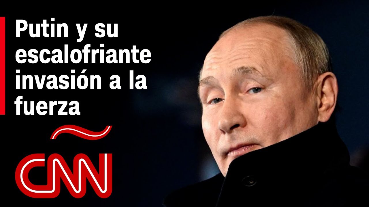 “La razón de la fuerza” de Putin: la escalofriante invasión rusa en Ucrania
