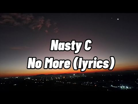 Nasty C - No More (lyrics)