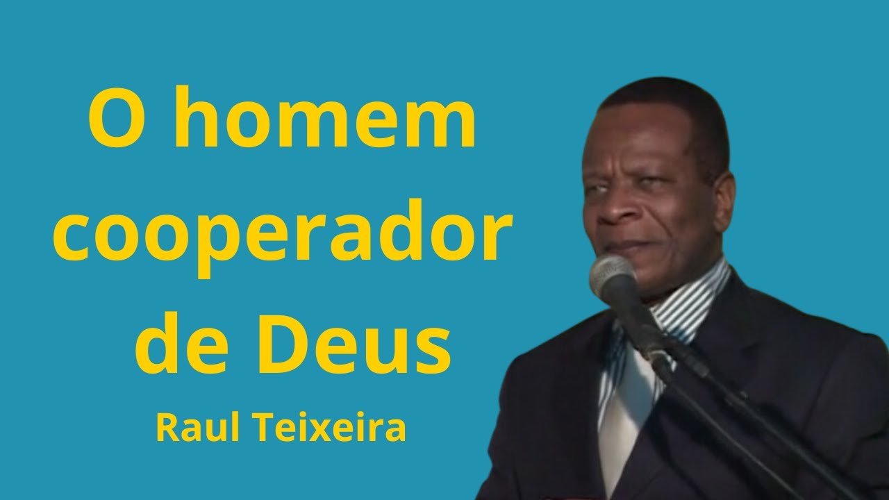O homem cooperador de Deus - Raul Teixeira