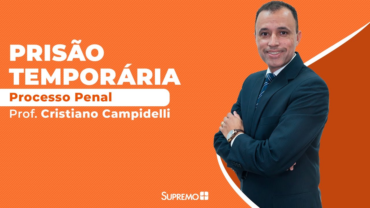 Prisão Temporária - Processo Penal - Prof. Cristiano Campidelli