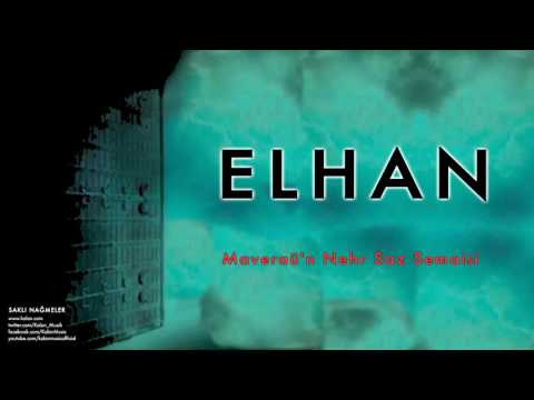 Elhan - Maveraü'n Nehr Saz Semaisi [ Saklı Nağmeler © 2012 Kalan Müzik ]
