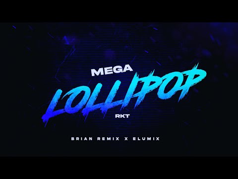 MEGA LOLLIPOP 🍭 RKT - BRIAN REMIX ✘ ELUMIX