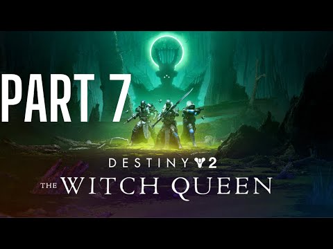Destiny 2: The Witch Queen Walkthrough Gameplay Part 7